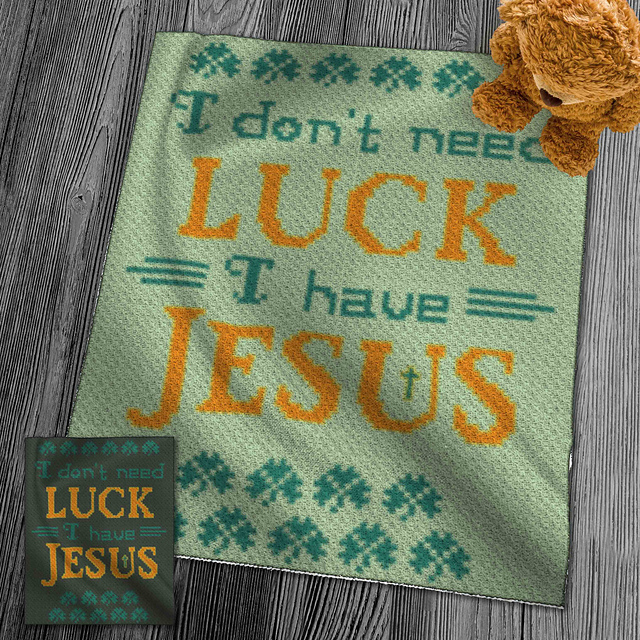 I don't need luck I have Jesus