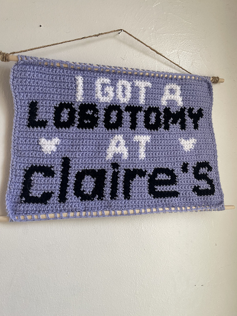I got a lobotomy at Claires tapestry